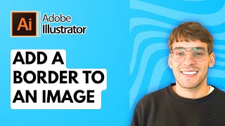 How to Add a Border to an Image in Adobe Illustrator [2026 Full Guide]