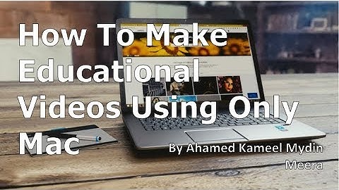 How to Make Educational YouTube Videos Using Only Mac