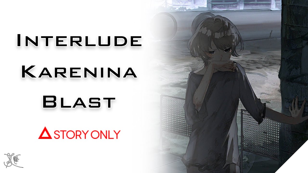 【Punishing: Gray Raven】Interlude - Karenina - Blast : Story Collection