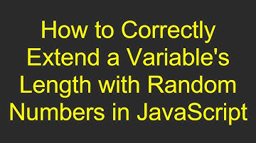 How to Correctly Extend a Variable