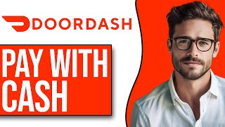 How To Pay With Cash On Doordash (2023)