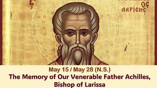 The Lives of Saints: May 15/28 (N.S.) The Memory of Our Venerable Father Achilles, Bishop of Larissa