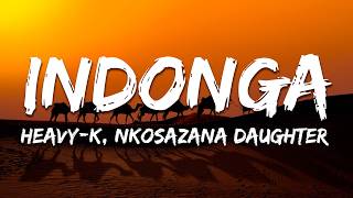 Heavy-K, Nkosazana Daughter - Indonga (Lyrics)