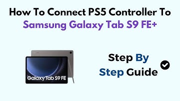 How To Connect PS5 Controller To Samsung Galaxy Tab S9 FE+