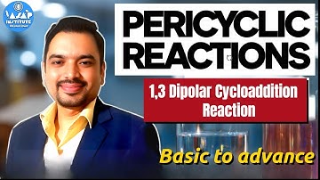 Pericyclic Reactions | 1,3-Dipolar Cycloaddition Reaction  | CSIR NET, GATE, IIT JAM |Ajay SIR