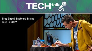 Tech Talk 2022: Greg Gage | Backyard Brains