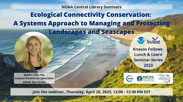 Ecological Connectivity Conservation: A Systems Approach to Managing & Protecting Landscapes & Seas