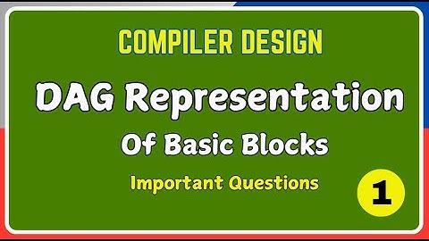DAG Representation of Basic Blocks | Compiler design | All Universities