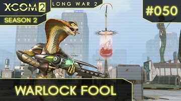 XCom 2 - Long War 2 - S2 Ep 50 (Destroy Alien Relay)
