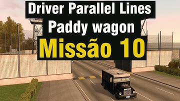 Driver Parallel Lines/ Missão 10 - Paddy wagon