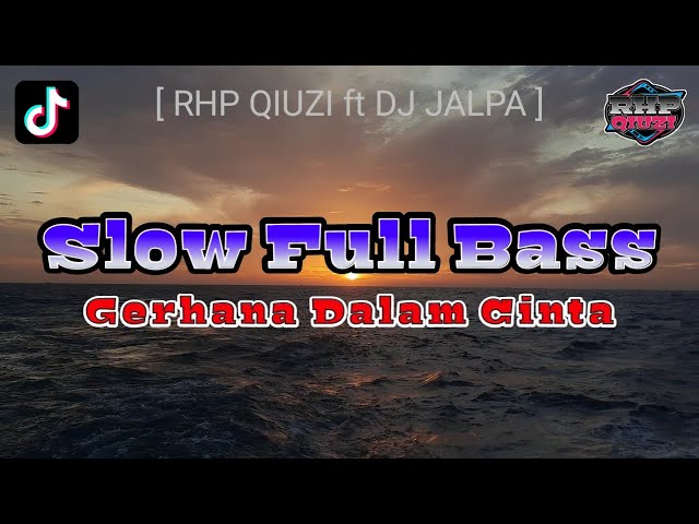 DJ Slow Full Bass || Gerhana Dalam Cinta || RHP QIUZI ft @jalpadiscjokey class=