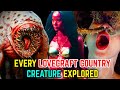 7 Insanely Brutal Yet Enigmatic Monsters of Lovecraft Country - Explored In Detail