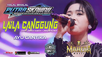 LAILA CANGGUNG - AYU CANTIKA  MAHESA MUSIC    PUTRA SKAWAN WONOKERTO PEKALONGAN 2025