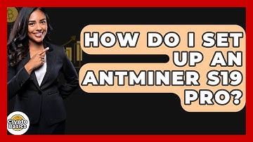 How Do I Set Up An Antminer S19 Pro? - CryptoBasics360.com