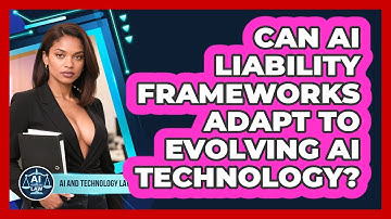 Can AI Liability Frameworks Adapt To Evolving AI Technology? - AI and Technology Law