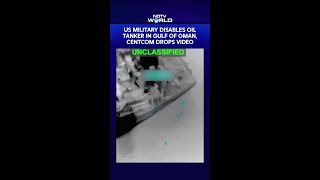 US Iran War | US Military Disables Oil Tanker In Gulf Of Oman, CENTCOM Drops Video