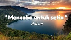 Adista - Mencoba untuk setia (lirik)  - Durasi: 4:58. 