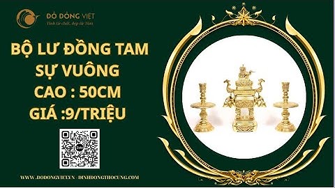 BỘ LƯ ĐỒNG THỜ CÚNG TÂM LINH CỦA MỖI GIA ĐÌNH VIỆT