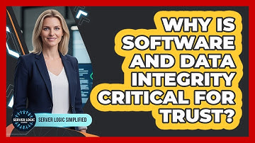 Why Is Software And Data Integrity Critical For Trust?