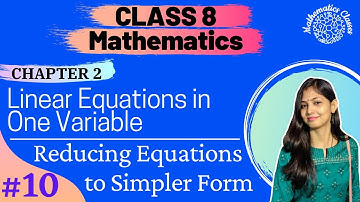 #10 Reducing Equations to Simpler Form | Chapter 2 | Linear Equations | NCERT Class 8 Maths