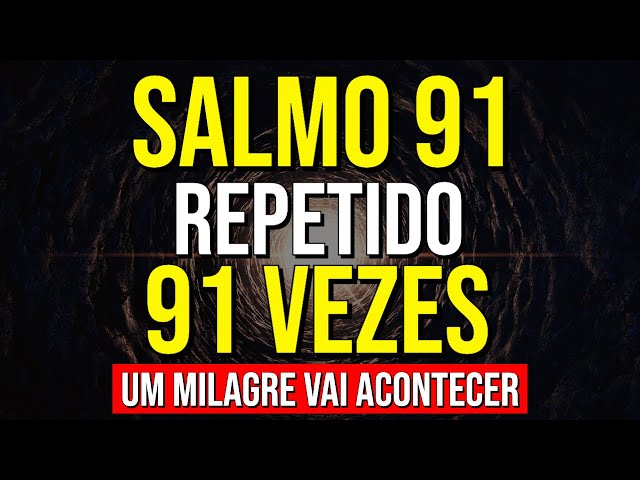 OUÇA DORMINDO SALMO 91 REPETIDO 91 VEZES | VEJA O QUE ACONTECE class=