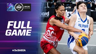Philippines 🇵🇭 vs Tahiti 🇵🇫 | Women Full Game | FIBA 3x3 Asia Cup 2024