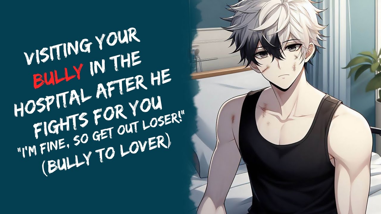 Visiting Your Bully In The Hospital After He Fights For You! (Bully To Lover)