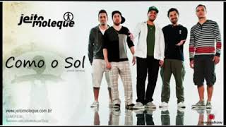 Jeito Moleque  - Como o Sol