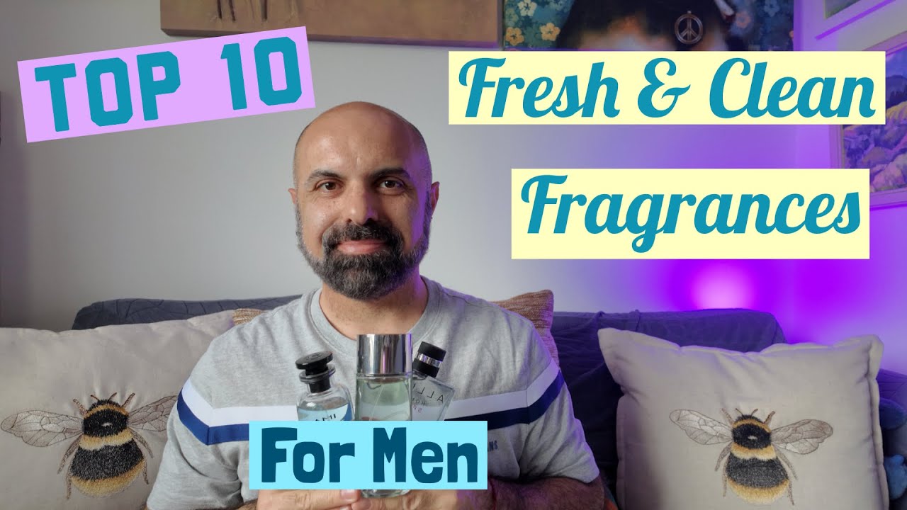 Top 10 Fresh & Clean Fragrances for Men (2026 Edition) - YouTube