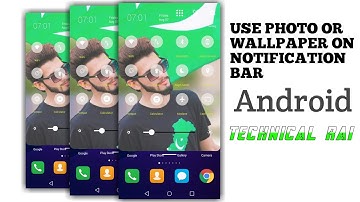 How to Add Photo Or Wallpaper In Notifications Bar Android phone Technical Rai