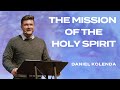 The Mission Of The Holy Spirit Daniel Kolenda Nations Church Sermon 5 21 2023 The Mission Of The Holy Spirit Daniel Kolenda Nations Church Sermon 5 21 2023