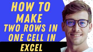 How To Make Two Rows In One Cell In Excel - Full Guide