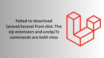 Failed to download laravellaravel from dist The zip extension and unzip7z commands are both miss