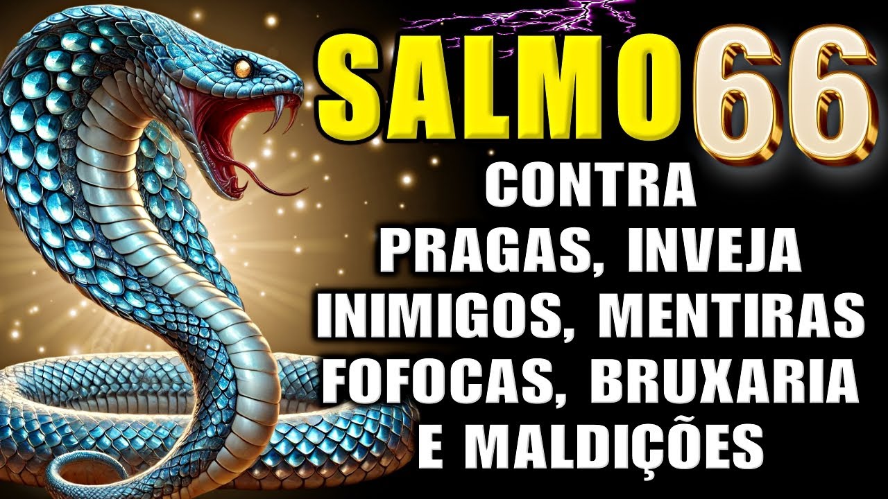 ⭐SALMO 66: ORAÇÃO FORTE E PODEROSA PARA AFASTAR Pragas, Bruxarias, Inveja, Inimigos, Maldições e mal