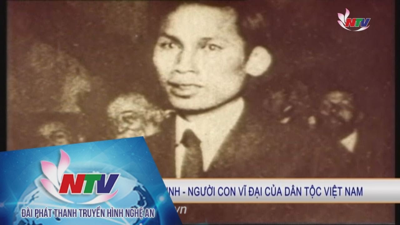Chủ tịch Hồ Chí Minh - Người con vĩ đại của dân tộc... - youtube