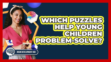 Which Puzzles Help Young Children Problem-Solve?