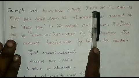 Example 1.28) Ferozkhan connects ₹1150 at the rate of ₹25 per head from his classmates on account of