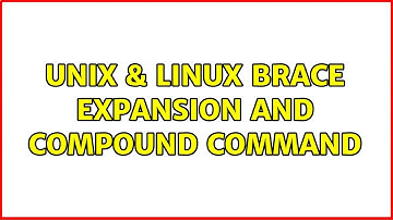 Unix & Linux: Brace expansion and compound command