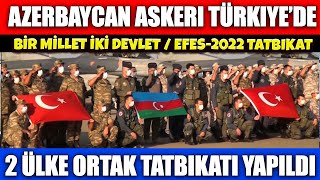 Azerbaycan Askerleri̇ Türki̇yeye Geldi̇ Efes-2022 Tatbi̇kati