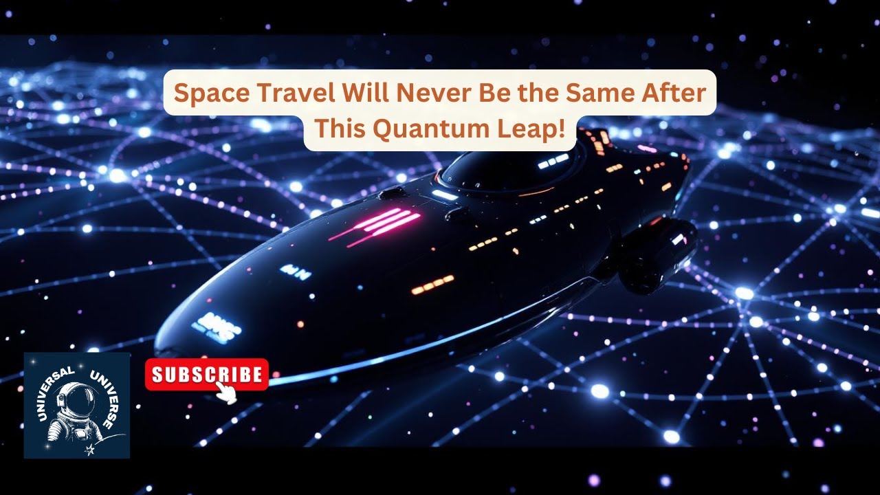 How Quantum Mechanics Could Revolutionize Space Travel | Universal Universe