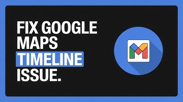 How to Fix Google Maps Timeline Issue (2025 Easy Guide)