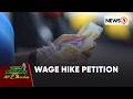 Petisyon para sa umento sa minimum wage, inihain ng ilang labor groups | Ted Failon &amp; DJ Chacha