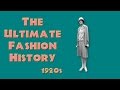 THE ULTIMATE FASHION HISTORY: The 1920s THE ULTIMATE FASHION HISTORY: The 1920s