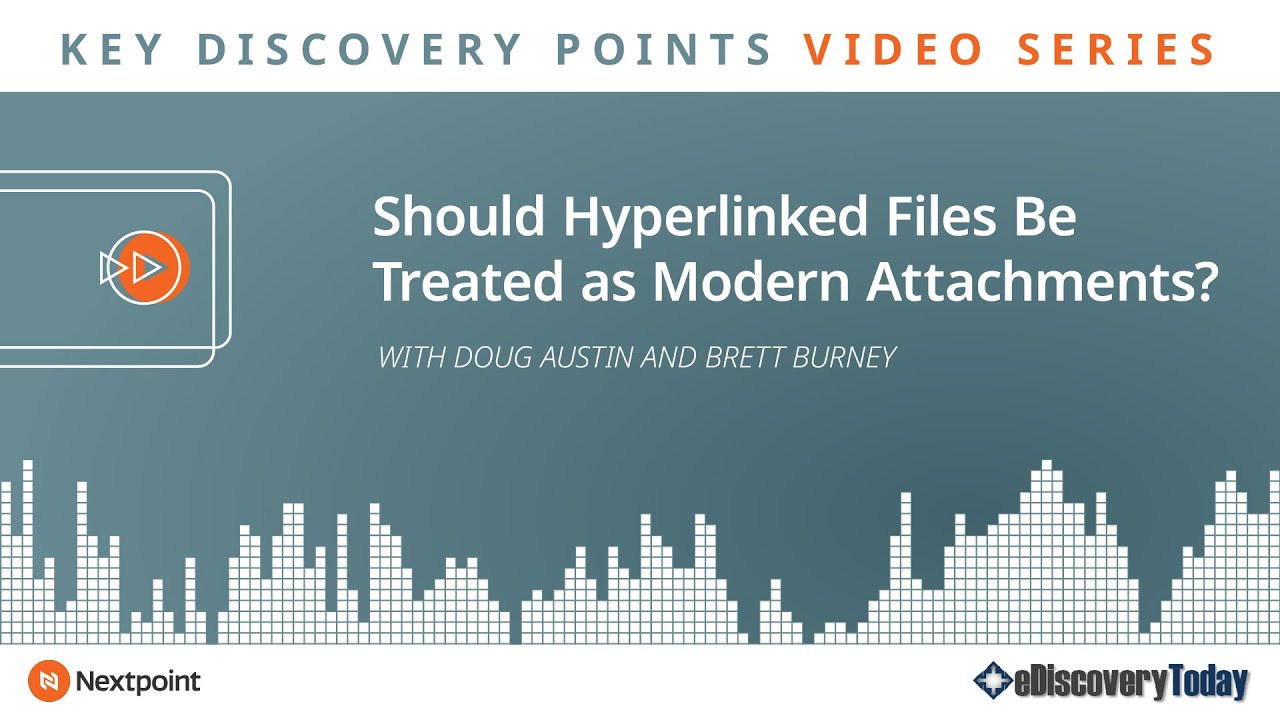 Key Discovery Points: Should Hyperlinked Files Be Treated as Modern Attachments?