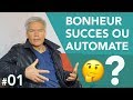 BONHEUR ET SUCCES ou automate ? - #01 PNL