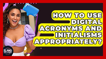 How To Use Digital Acronyms And Initialisms Appropriately? - SlangXplained