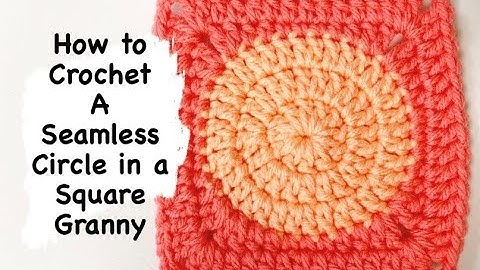 How to Crochet a Seamless Circle in a Square Granny Square