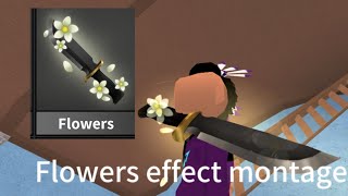 FLOWERS EFFECT MONTAGE!!! ON MM2