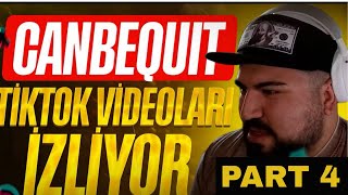 Canbequit Tiktok Videoları İzliyor Part 4