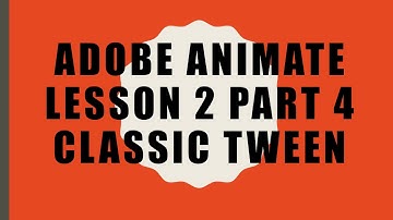 Adobe Animate Lesson 2 Part 4 - Classic Tween